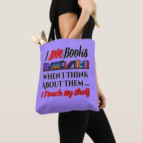 I Touch My Shelf Book Lover Humor Tote Bag