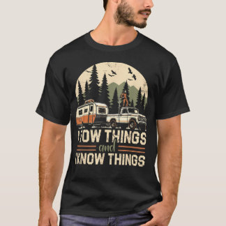 I Tow Things And I Know Things Fathers Day Hiking T-Shirt