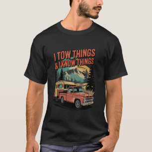 I Tow Things and I Know Things Funny RV Camper Cam T-Shirt