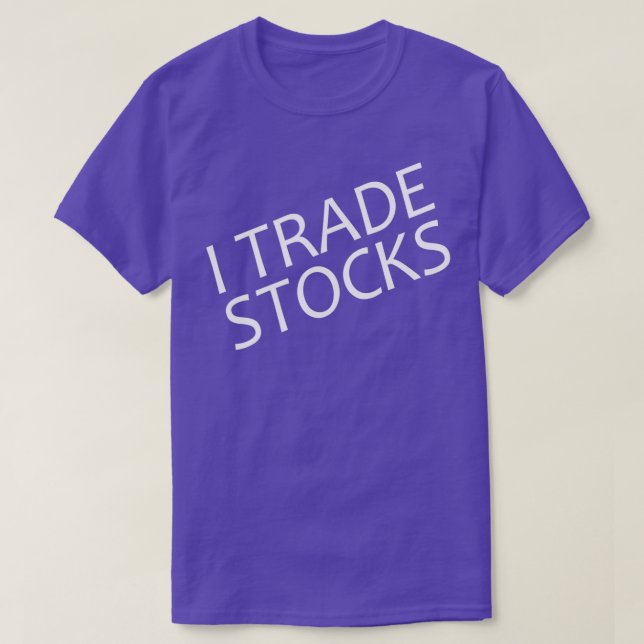 I Trade Stocks T-Shirt (Design Front)
