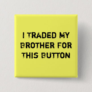 I Traded My Brother For This Button