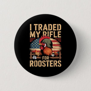 I Traded My Rifle For Roosters Veteran Chicken Far Button