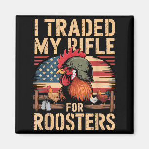 I Traded My Rifle For Roosters Veteran Chicken Far Magnet