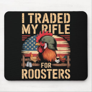 I Traded My Rifle For Roosters Veteran Chicken Far Mouse Pad