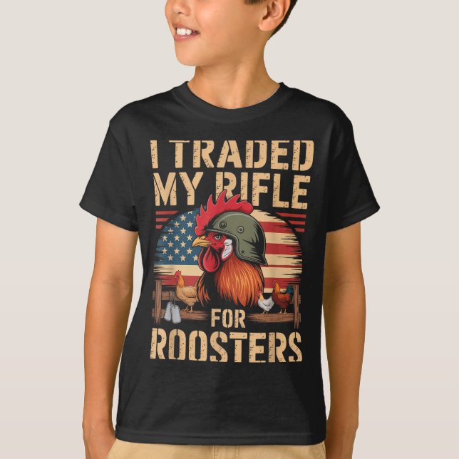 I Traded My Rifle For Roosters Veteran Chicken Far T-Shirt (Front)