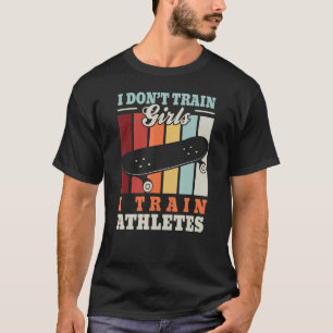 I train athletes u2013 Skateboarding trainer skate T-Shirt
