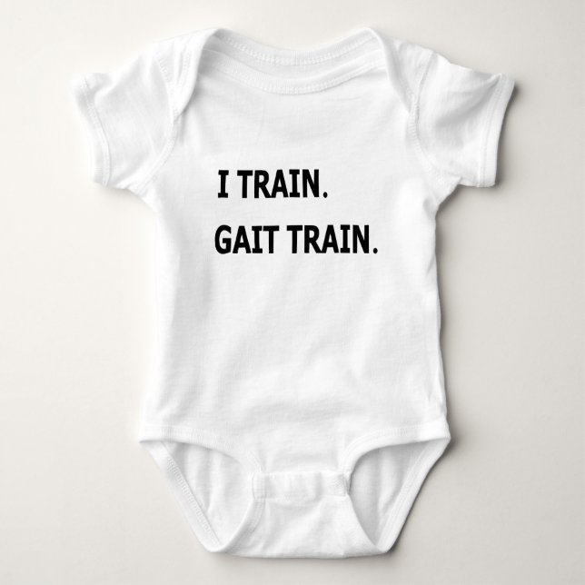I Train.  Gait Train.  PT physical therapy baby Bodysuit (Front)