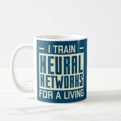 I Train Neural Networks For A Living Coffee Mug