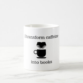 I Transform Caffeine into Books Mug