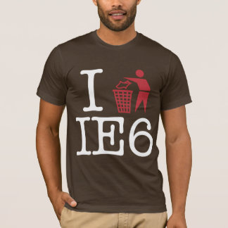 I trash IE6 T-Shirt