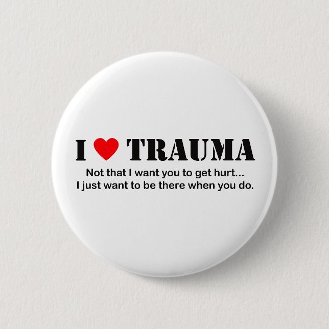 I ♥ Trauma Button (Front)