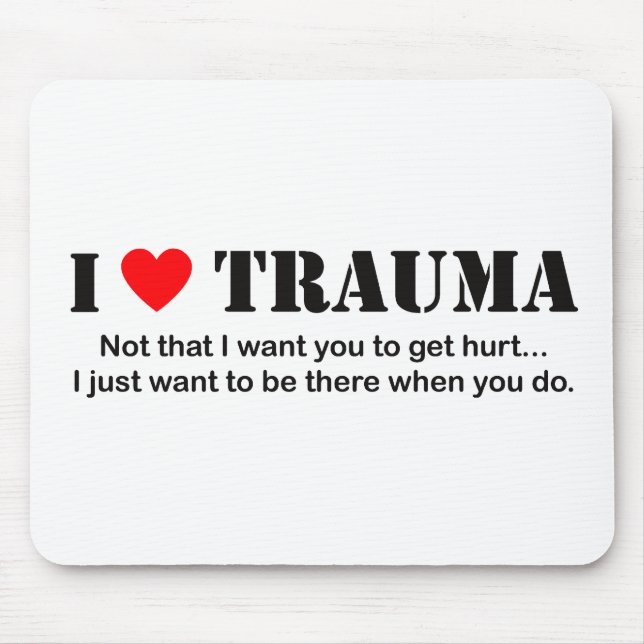 I ♥ Trauma Mouse Pad (Front)