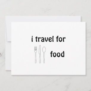 I Travel For Food - Foodie is life!  T-Shirt Hoodi Thank You Card