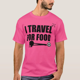 I Travel For Food T-Shirt