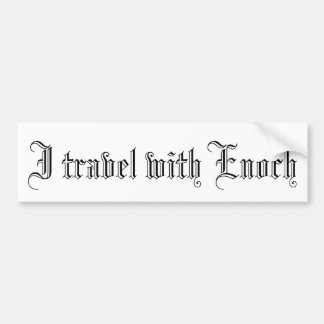 'I travel with Enoch' Bumper Sticker
