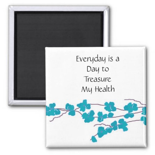 I Treasure My Health _ Blossoms Magnet