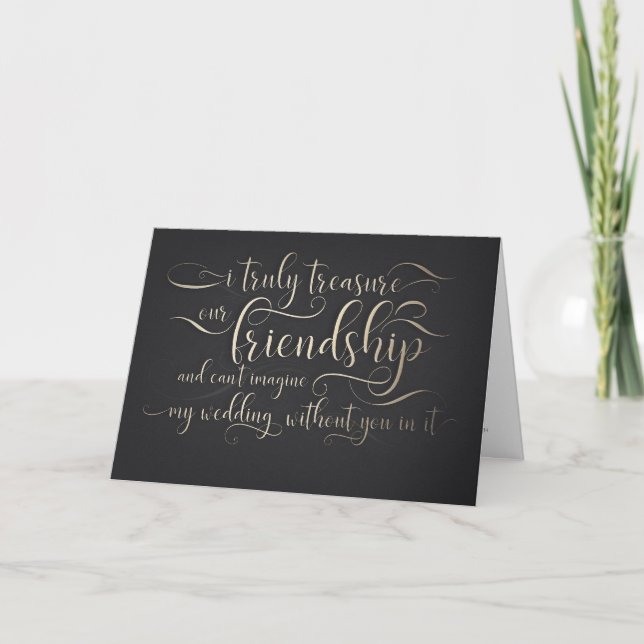 I Treasure Our Friendship - Bridesmaid Proposal Card (Front)