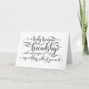 I Treasure Our Friendship - Bridesmaid Proposal Card