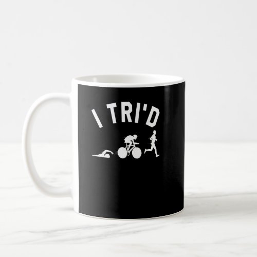 I Trid Triathlon Cycling Swimming Running Triathl Coffee Mug