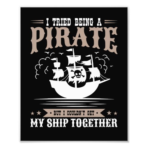I Tried Being a Pirate Funny Ship Together Photo Print