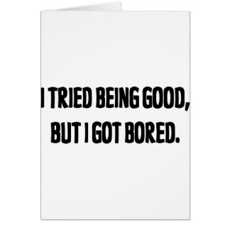 I Tried Being Good, But I Got Bored
