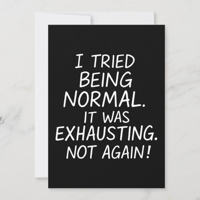 I tried being normal. It was exhausting. Not again Invitation (Front)