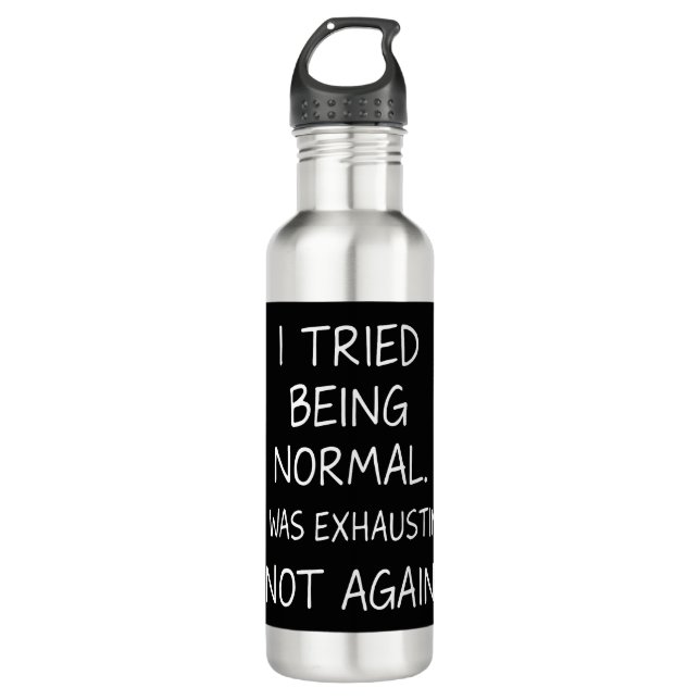 I tried being normal. It was exhausting. Not again Stainless Steel Water Bottle (Front)