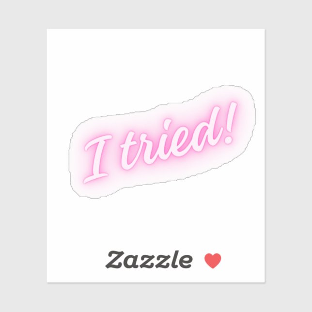 I Tried! | Funny Pink Neon Sign Sticker (Sheet)