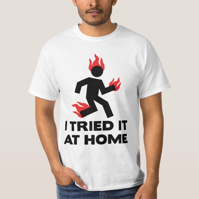 I tried it at home T-Shirt (Front)