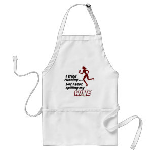 I Tried Running, But I Kept Spilling My Wine Adult Apron