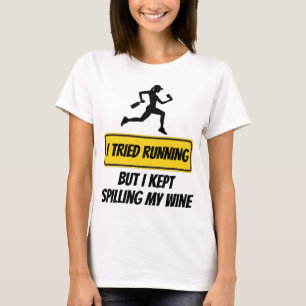 I Tried Running But I Kept Spilling My Wine T-Shirt