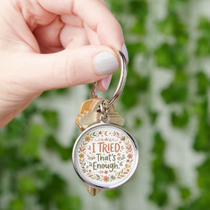 I Tried, That's Enough Inspirational Quote Keychain