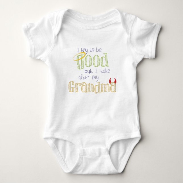 I Tried to be Good but Take After my Grandma Baby Bodysuit (Front)