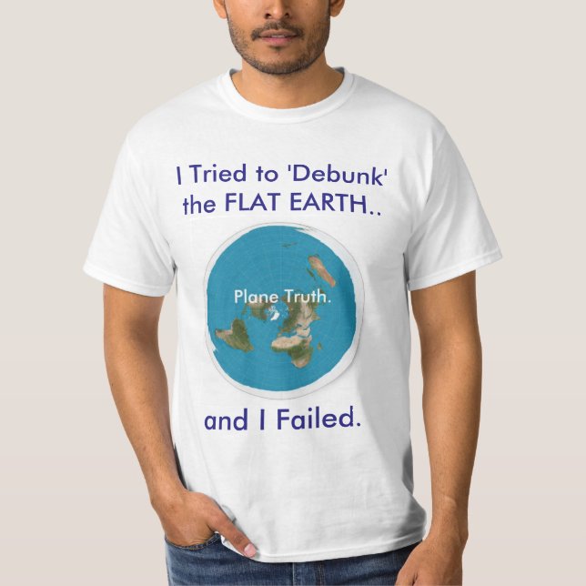 I Tried to 'Debunk' the FLAT EARTH.. and I Failed T-Shirt (Front)