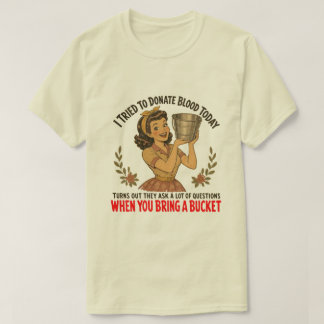 I tried to donate blood today T-Shirt