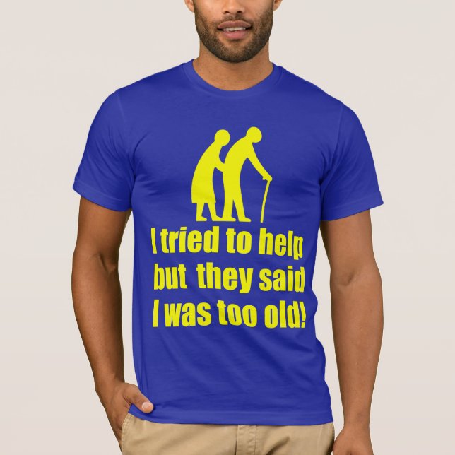 I tried to help! T-Shirt (Front)
