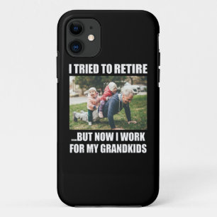 I Tried To Retire But Now I Work For My Grandkids iPhone 11 Case