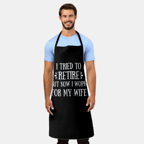 I tried to retire Funny Retirement Gifts for men Apron