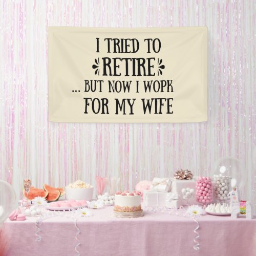 I tried to retire Funny Retirement Gifts for men Banner
