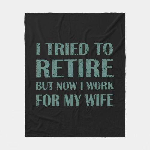 I tried to retire Funny Retirement Gifts for men Fleece Blanket