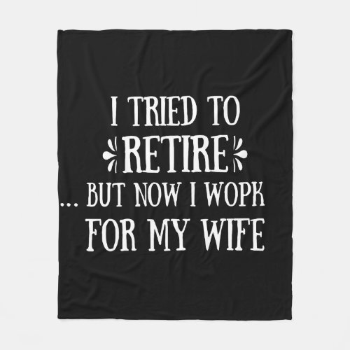 I tried to retire Funny Retirement Gifts for men Fleece Blanket