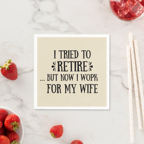 I tried to retire Funny Retirement Gifts for men Napkins