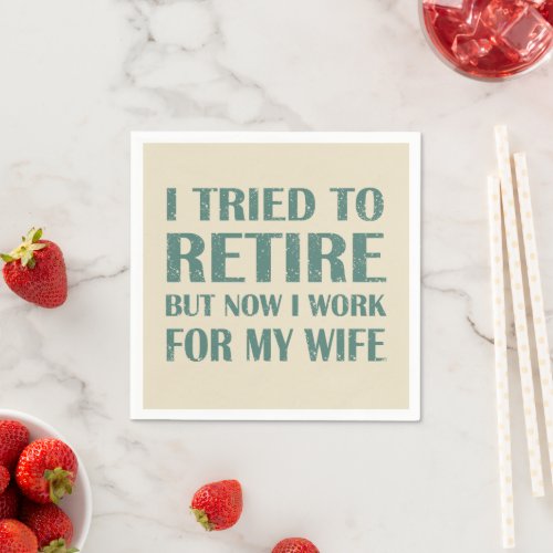 I tried to retire Funny Retirement Gifts for men Napkins