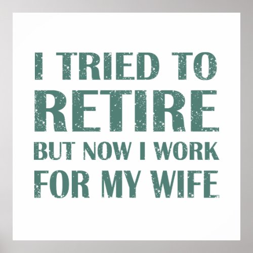 I tried to retire Funny Retirement Gifts for men Poster
