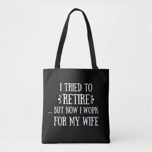 I tried to retire Funny Retirement Gifts for men Tote Bag