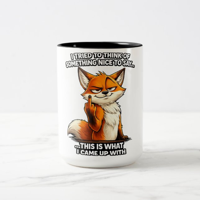 I tried to think of something nice funny fox mug (Center)