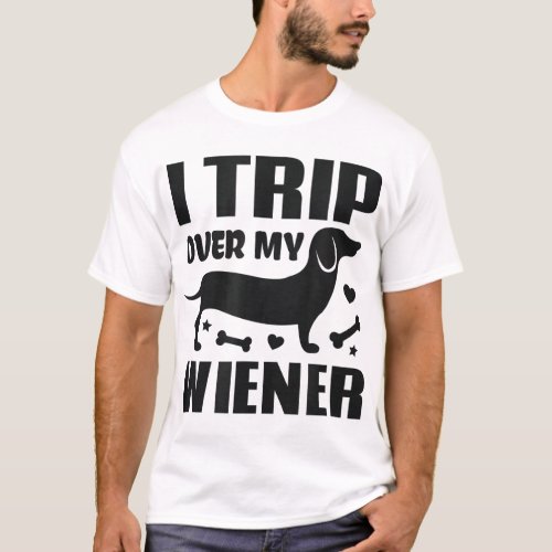 I Trip Over My Wiener Best friend Dog Lover Dachsh T_Shirt