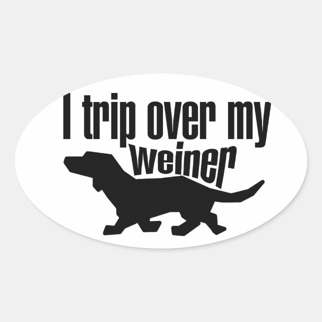 I trip over my wiener dog oval sticker (Front)