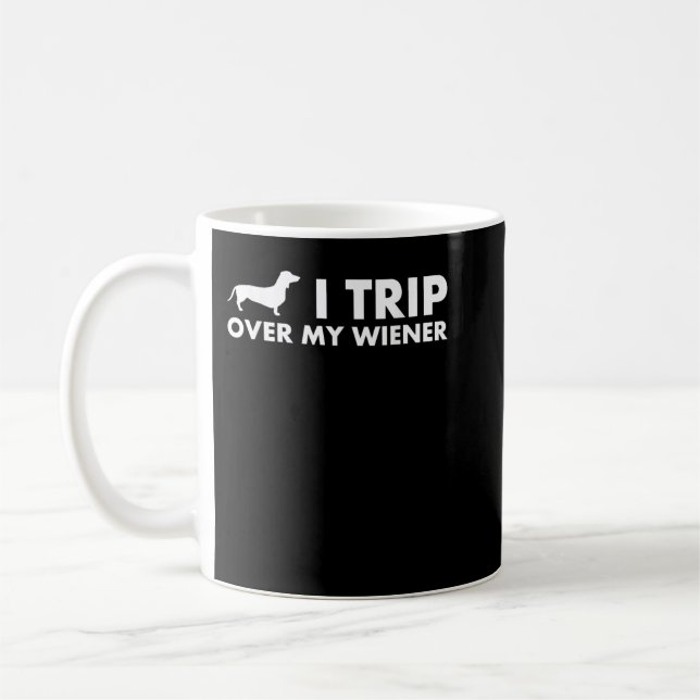 I Trip Over My Wiener Funny Dachshund Dog T-Shirt Coffee Mug (Left)