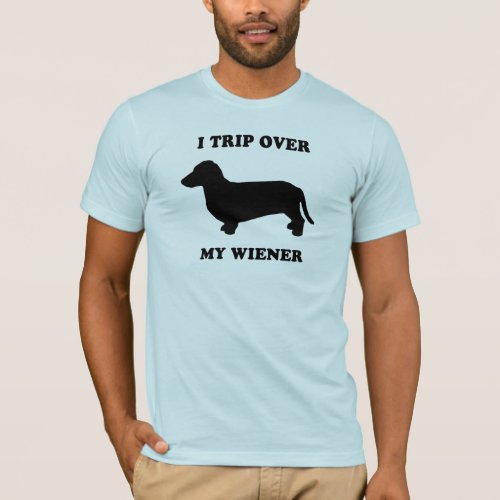 I trip over my wiener T_Shirt
